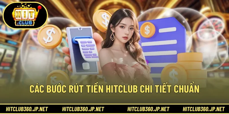 Các bước rút tiền HITCLUB chi tiết chuẩn