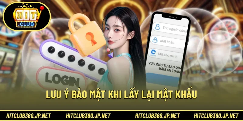 Lưu ý bảo mật khi lấy lại mật khẩu