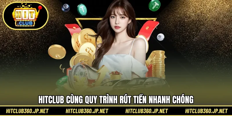HITCLUB cùng quy trình rút tiền nhanh chóng